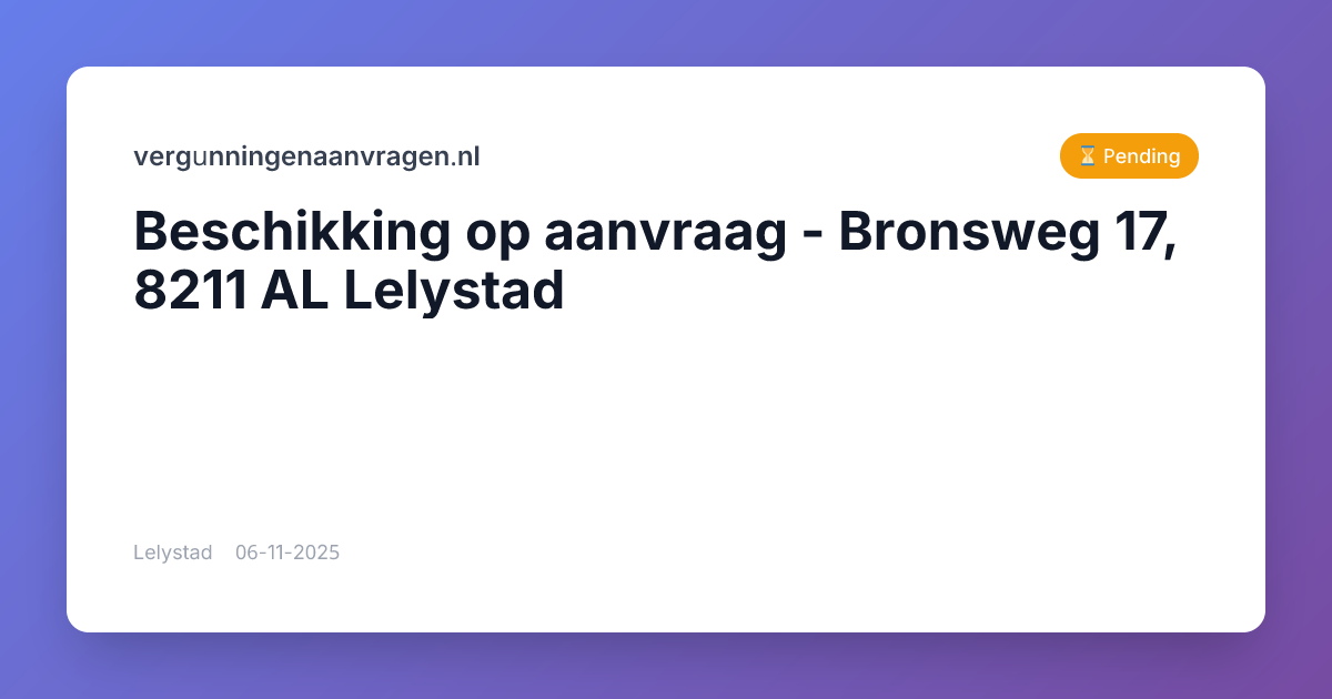 Beschikking op aanvraag - Bronsweg 17, 8211 AL Lelystad ...